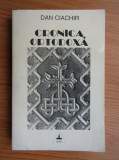 Cronica ortodoxa (vol. 1 + 2) - Dan Ciachir