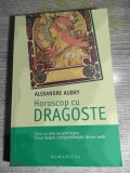 Horoscop cu dragoste - Compatibilitati dupa semnele zodiacale - Alexandre Aubry (Editura Humanitas, 2007)