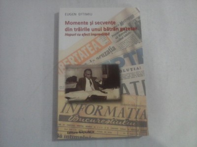 MOMENTE SI SECVENTE DIN TRAIRILE UNUI BATRAN GAZETAR - EUGEN EFTIMIU foto
