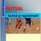 Futsal. Tactica si regulament - Gheorghe Grigore