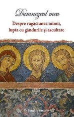 Dumnezeul meu Vol.1: Despre rugaciunea inimii lupta cu gandurile si ascultare - Supergraph
