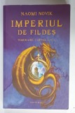 IMPERIUL DE FILDES , TEMERAIRE : CARTEA A - IV -A de NAOMI NOVIK , 2015
