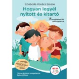 Hogyan legy&eacute;l nyitott &eacute;s kitart&oacute; - T&aacute;rsas-&eacute;rzelmi kompetencia fejlesztőf&uuml;zet - Szloboda-Kov&aacute;cs Emese