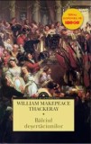 Balciul desertaciunilor. 2 volume/William Makepeace Thackeray