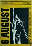 6 August Istoria Bombei Atomice - Castellani Gigante, 1968, Politica, Istorie, Hiroshima, Carte