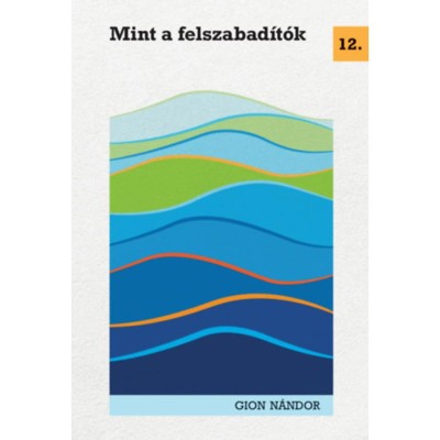 Mint a felszabad&amp;iacute;t&amp;oacute;k - Gion N&amp;aacute;ndor foto