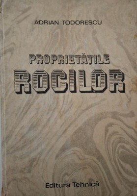 Proprietatile rocilor (Metodologii si rezultate) &amp;ndash; Adrian Teodorescu (coperta putin uzata) foto