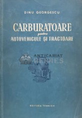 Carburatoare pentru autovehicule si tractoare - 1955 - Dinu Georgescu (D1)