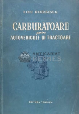 Carburatoare pentru autovehicule si tractoare - 1955 - Dinu Georgescu (D1) foto