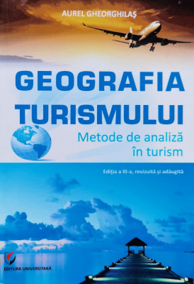 Geografia Turismului - Aurel Gheorghilas ,556818 foto