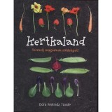 Kertkaland - Termelj magadnak z&ouml;lds&eacute;get! - D&oacute;ra Melinda T&uuml;nde