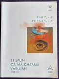 Varujan Vosganian - Ei spun ca ma cheama Varujan, carte de poezii cu autograful autorului si ilustratii de Mihaela Șchiopu, 2019, Alta editura