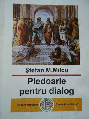 Pledoarie Pentru Dialog - Stefan M. Milcu ,286176 foto
