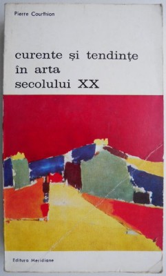 Curente si tendinte in arta secolului XX &amp;ndash; Pierre Courthion foto