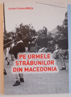 PE URMELE STRABUNILOR DIN MACEDONIA de LUCIAN CRISTEA BREZA 2015 foto