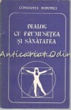 Cumpara ieftin Dialog cu Frumusetea si Sanatatea - Constanta Popovici, Medicina Alternativa, 1992, Universitas