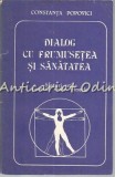 Cumpara ieftin Dialog Cu Frumusetea Si Sanatatea - Constanta Popovici