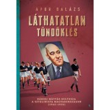 L&aacute;thatatlan t&uuml;nd&ouml;kl&eacute;s - R&aacute;kosi M&aacute;ty&aacute;s kultusza a szt&aacute;linista Magyarorsz&aacute;gon (1945-1956) - Apor Bal&aacute;zs