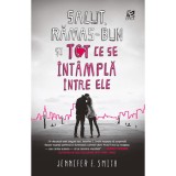 Cumpara ieftin Salut, ramas-bun si tot ce se intampla intre ele - Jennifer E. Smith, Epica, Fictiune, Literatura moderna, 2017, Coperta Brosata