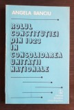 Rolul Constituției din 1923 &icirc;n consolidarea unității naționale - Angela Banciu