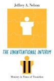 The Unintentional Interim: Ministry in Times of Transition