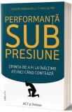 Performanta sub presiune - Act si Politon