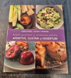 Retete gustoase si sanatoase pentru aperitive gustari si deserturi Karen Ansel