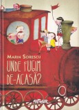 Marin Sorescu - Unde fugim de-acasa? cu ilustratii de Agnes Keszeg
