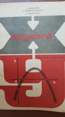 Algebra. Manual pentru clasa a IX-a licee- Z. Bogdanof, E. Georgescu-Buzau foto