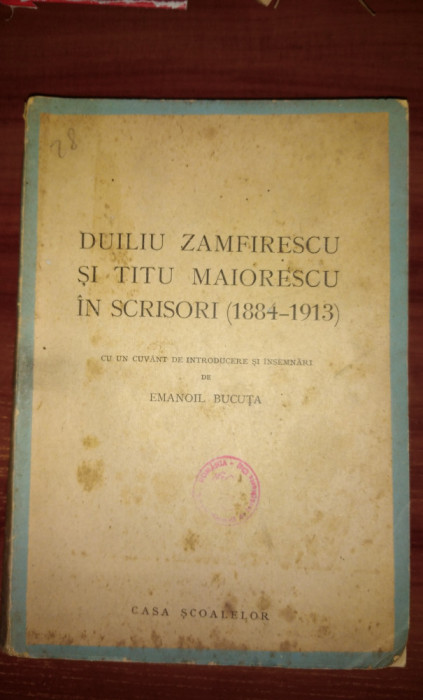 Duiliu Zamfirescu si Titu Maiorescu in scrisori 1884 - 1913 Casa scoalelor 1944