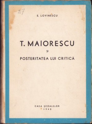 C3902N T Maiorescu și posteritatea lui critică de E Lovinescu 1943 foto