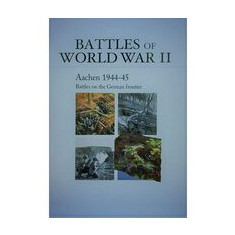 Battles Of World War II - Aachen 1944 - 45