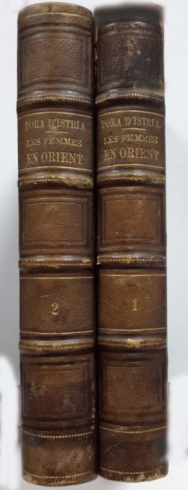 ELENA GHICA - DORA D,ISTRIA, FEMEILE DIN ORIENT, vol.I-II,Zurich, 1859-1860