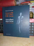 GABRIEL LIICEANU - ITINERARIILE UNEI VIETI : E.M. CIORAN * APOCALIPSA , 2011, Humanitas