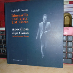 GABRIEL LIICEANU - ITINERARIILE UNEI VIETI : E.M. CIORAN * APOCALIPSA , 2011