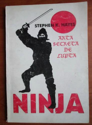 Arta secreta de lupta ninja - Stephen K. Hayes foto