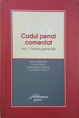 Codul penal comentat, vol. 1. Partea generala - Matei Basarab foto