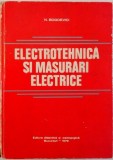 ELECTROTEHNICA SI MASURARI ELECTRICE, N. BOGOEVICI, 1979, Editura Tehnica si Pedagogica, 420 pagini, Coperta Cartonata