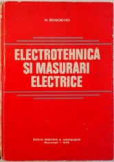 ELECTROTEHNICA SI MASURARI ELECTRICE de N. BOGOEVICI, 1979