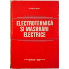 ELECTROTEHNICA SI MASURARI ELECTRICE de N. BOGOEVICI, 1979