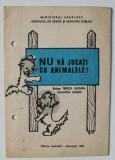 NU VA JUCATI CU ANIMALELE ! , PLIANT DE INFORMARE MEDICALA , 1983