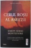 CERUL ROSU AL AMIEZII de SIMON SEBAG MONTEFIORE , 2018