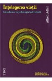 Intelegerea vietii - Alfred Adler