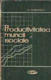 Productivitatea muncii sociale Emilian Dobrescu carte 1964 editie veche literatura romana filosofie psihologie