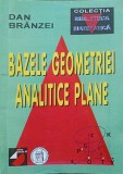 Bazele Geometriei Analitice Plane - Dan Branzei, Paralela 45, 1999, Matematica, Geometrie Analitica
