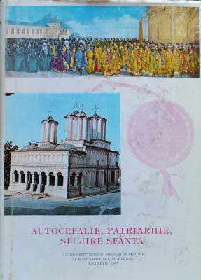 Autocefalie, patriarhie, slujire sfanta (cu autograful si dedicatia Patriarhului Teoctist) foto