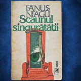 Cumpara ieftin Scaunul Singuratatii - Fanus Neagu - Roman - Beletristica