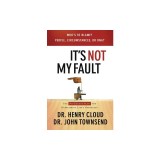 It's Not My Fault: The No-Excuse Plan for Overcoming Life's Obstacles