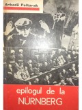 Arkadii Poltorak - Epilogul de la Nurnberg (Editia: 1972)