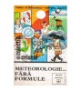 Ioan Stancescu si Sergiu Ballif - Meteorologie ... fara formule -